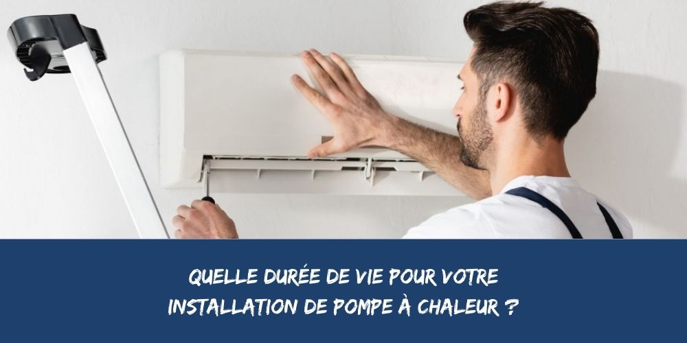 durée de vie pompe à chaleur