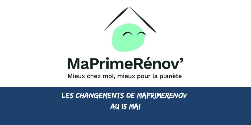 À quoi s'attendre pour la nouvelle version de MaPrimeRénov' ? Réponses aux questions courantes avant le 15 mai 8 Maprimerenov changement 15 mai (1)