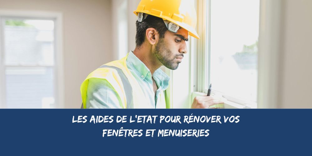 Comment bénéficier des aides de l'Etat pour rénover vos fenêtres et menuiseries 6 Comment bénéficier des aides de l'Etat pour rénover vos fenêtres et menuiseries