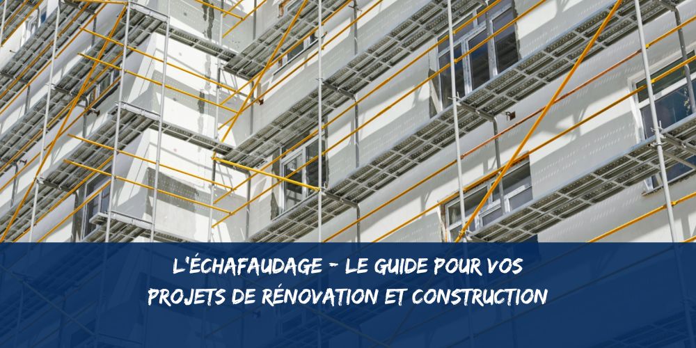 L'échafaudage : Guide complet pour vos projets de rénovation et construction 9 L'échafaudage à Lyon Guide complet pour vos projets de rénovation et construction